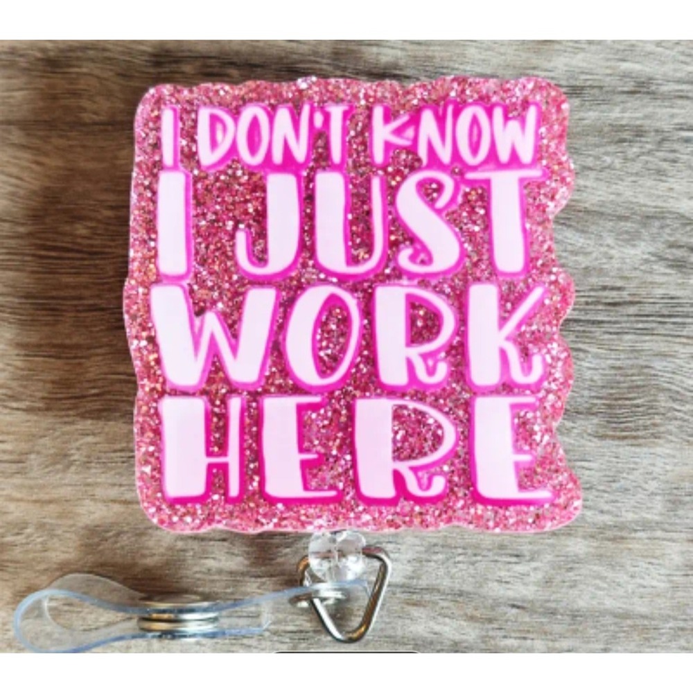 I Don't Know I Just Work Here Pink Glitter Retractable Badge Reel ID Holder